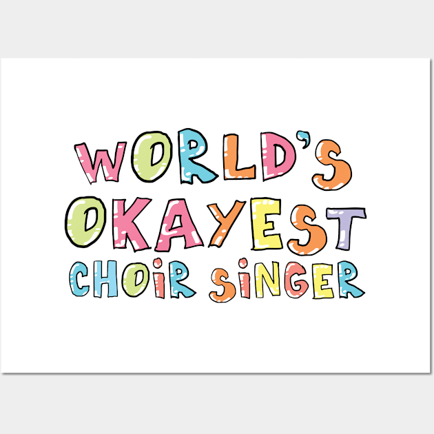 World's Okayest Choir Singer Gift Idea Wall Art by BetterManufaktur